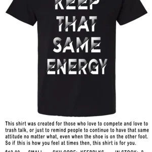 KEEP THAT SAME ENERGY MEN BLACK SHIRT