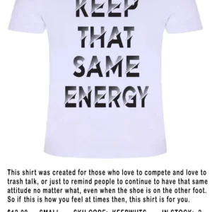 KEEP THAT SAME ENERGY MEN WHITE SHIRT