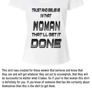 TRUST AND BELIEVE I'M THAT WOMAN THAT'LL WHITE